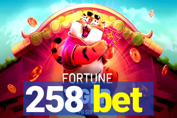 258 bet